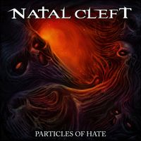 Natal Cleft - Particles Of Hate (Explicit)