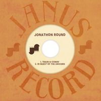 Jonathon Round - Train-a-Comin' / In Quest Of The Unicorn
