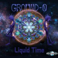 Ground 0 - Liquid Time