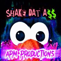 APM Productions - Shake Dat Ass (Explicit)