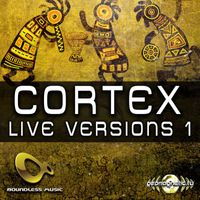 Cortex - Live Versions, Vol. 1