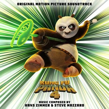 Hans Zimmer & Steve Mazzaro - Kung Fu Panda 4 (Original Motion Picture Soundtrack)