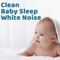 Baby Sleep Music - Clean Baby Sleep White Noise (Loopable)
