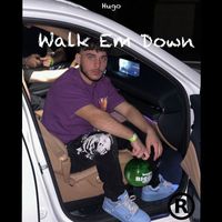 Hugo - Walk Em Down (Explicit)
