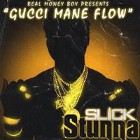 Slick Stunna - Gucci Mane Flow (Explicit)