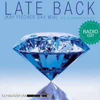 Schwarz & Funk - Late Back (Kay Fischer Sax Mix Radio Edit)