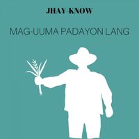 Jhay-know - Mag-Uuma Padayon Lang