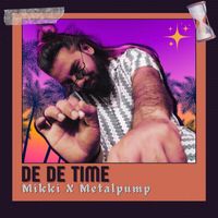 Mikki and Metalpump - De De Time