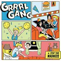 Grrrl Gang - Stop This Madness (Explicit)