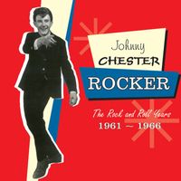 Johnny Chester - Rocker: The Rock And Roll Years 1961-1966
