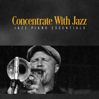 Jazz Piano Essentials - Concentrate With Jazz
