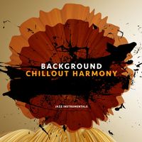 Jazz Instrumentals - Background Chillout Harmony
