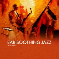 Jazz Bar Classics - Ear Soothing Jazz