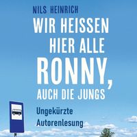 Nils Heinrich - Wir heißen hier alle Ronny, auch die Jungs