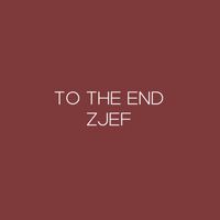 ZJEF - To The End