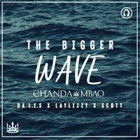 Chanda Mbao - The Bigger Wave (feat. Da L.E.S, LayLizzy and Scott)