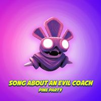 Pine Party - Song About an Evil Coach