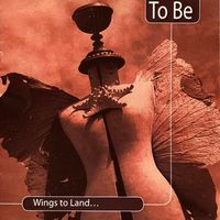 TO BE - Wings to Land