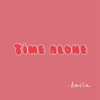 Amelia - Time Alone