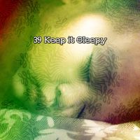 Deep Sleep Relaxation - 39 Keep it Sleepy