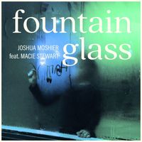 Joshua Moshier - Fountain Glass
