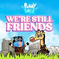 Puddy Rock - We're Still Friends