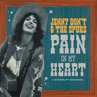 Jenny Don't And The Spurs - Pain In My Heart