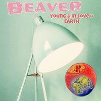 Beaver - Young & In Love @ Earth (Explicit)