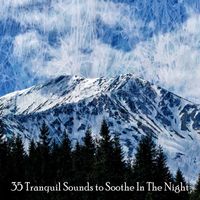 Relaxation - 35 Tranquil Sounds to Soothe In The Night