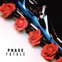 Phase Fatale - Love Is Destructive