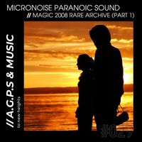 Micronoise Paranoic Sound - Magic (2008 Rare Archive part 1)