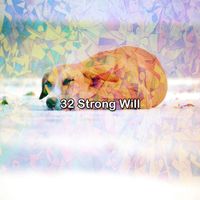 Calming Sounds - 32 Strong Will