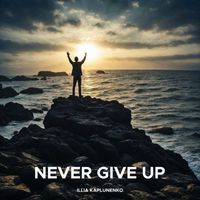 Illia Kaplunenko - Never Give Up
