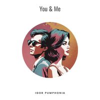 Igor Pumphonia - You & Me