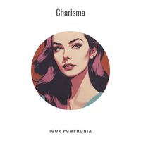 Igor Pumphonia - Charisma