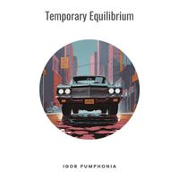 Igor Pumphonia - Temporary Equilibrium
