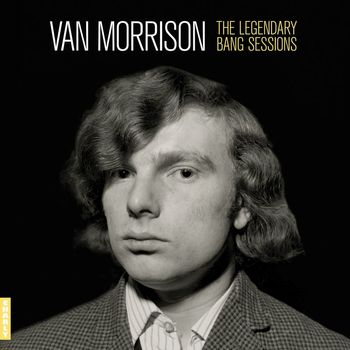 Van Morrison - The Legendary Bang Sessions