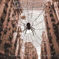 Tarantula - Rock & Roll De La Gran Via