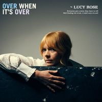 Lucy Rose - Over When It's Over