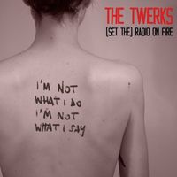 The Twerks - (Set the) Radio on fire