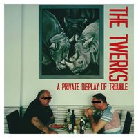 The Twerks - A Private Display of Trouble (Explicit)