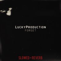 LuckyProduction - Forget (Slowed + Reverb)