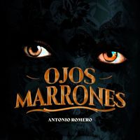 Antonio Romero - Ojos Marrones