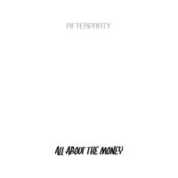 AfterpartY - All About the Money