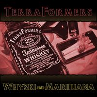 Terraformers - Whyski and Marijuana