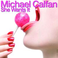Michael Calfan - She Wants It