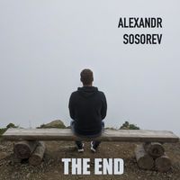 Alexandr Sosorev - The End (2024 Remaster)