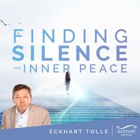 Eckhart Tolle - Finding Silence and Inner Peace