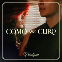 Catalyna - Como Me Curo (Explicit)