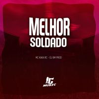 DJ BM PROD and MC KAKA RC - Melhor Soldado (Explicit)